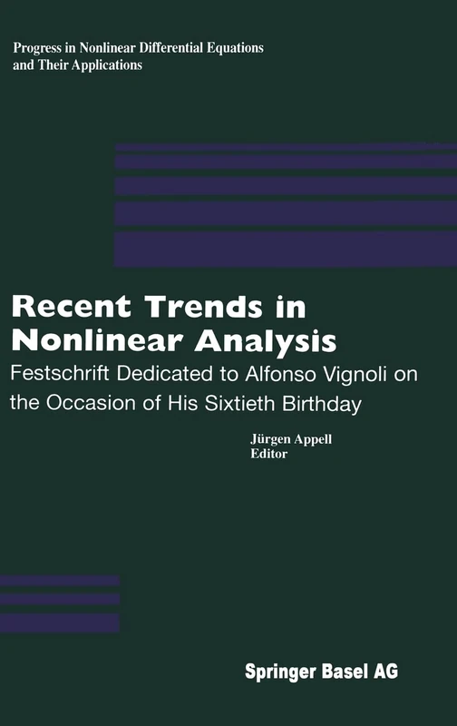 Recent Trends in Nonlinear Analysis: Festschrift Dedicated to Alfonso Vignoli on the Occasion of His Sixtieth Birthday: v. 40 (Progress in Nonlinear Differential Equations and Their Applications)