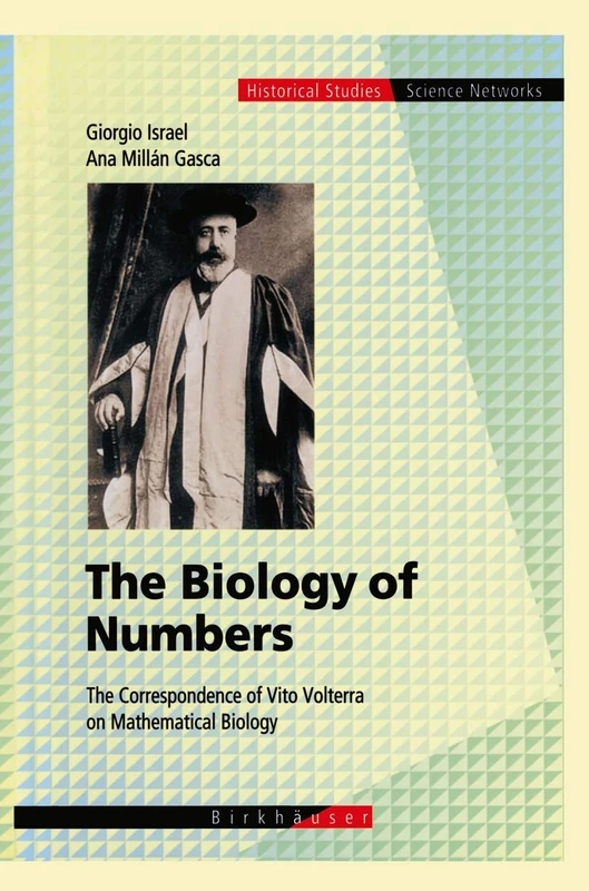 The Biology of Numbers: The Correspondence of Vito Volterra on Mathematical Biology: 26 (Science Networks. Historical Studies, 26)