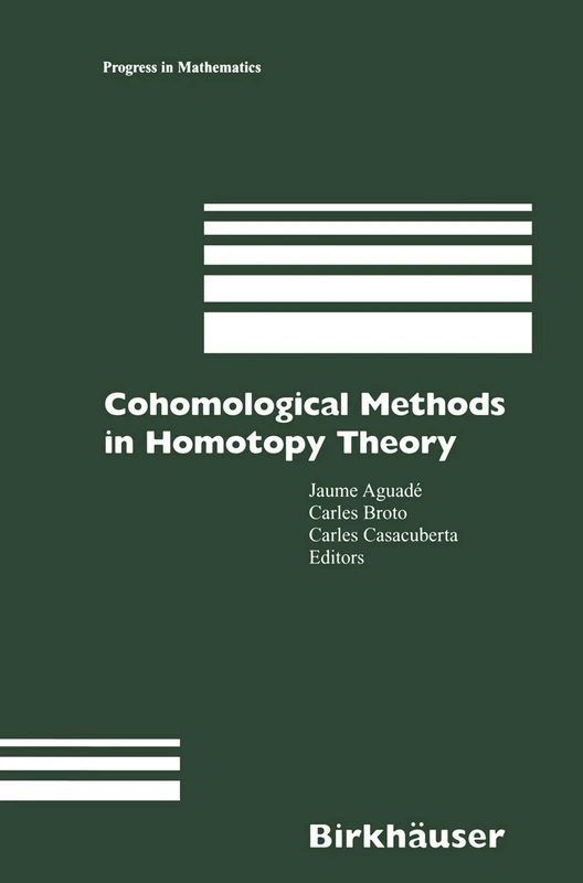 Cohomological Methods in Homotopy Theory: Barcelona Conference on Algebraic Topology, Bellatera, Spain, June 4–10, 1998: 196 (Progress in Mathematics, 196) - Image 1