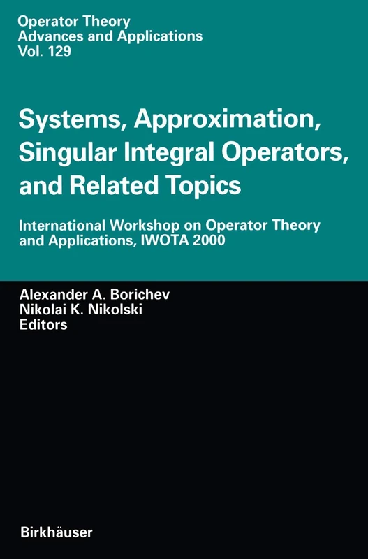 Systems, Approximation, Singular Integral Operators, and Related Topics: International Workshop on Operator Theory and Applications, IWOTA 2000: 129 (Operator Theory: Advances and Applications, 129)