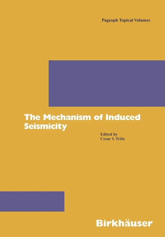The Mechanism of Induced Seismicity (Pageoph Topical Volumes)