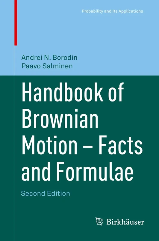 Handbook of Brownian Motion - Facts and Formulae (Probability and Its Applications)