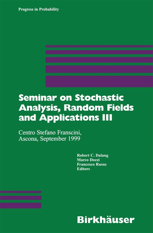 Seminar on Stochastic Analysis, Random Fields and Applications III: Centro Stefano Franscini, Ascona, September 1999: 52 (Progress in Probability, 52)