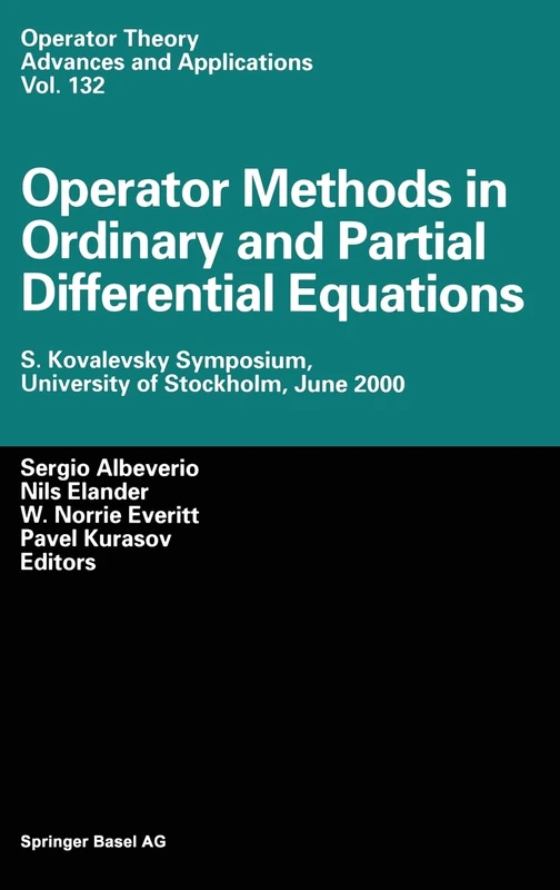 Operator Methods in Ordinary and Partial Differential Equations: S.Kovalevsky Symposium, University of Stockholm, June 2000: v. 132 (Operator Theory: Advances and Applications)
