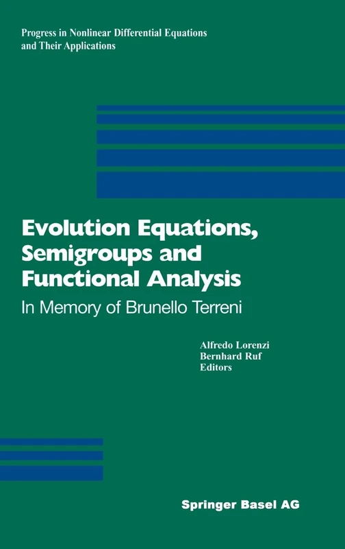 Evolution Equations, Semigroups and Functional Analysis: In Memory of Brunello Terreni: v. 50 (Progress in Nonlinear Differential Equations and Their Applications)