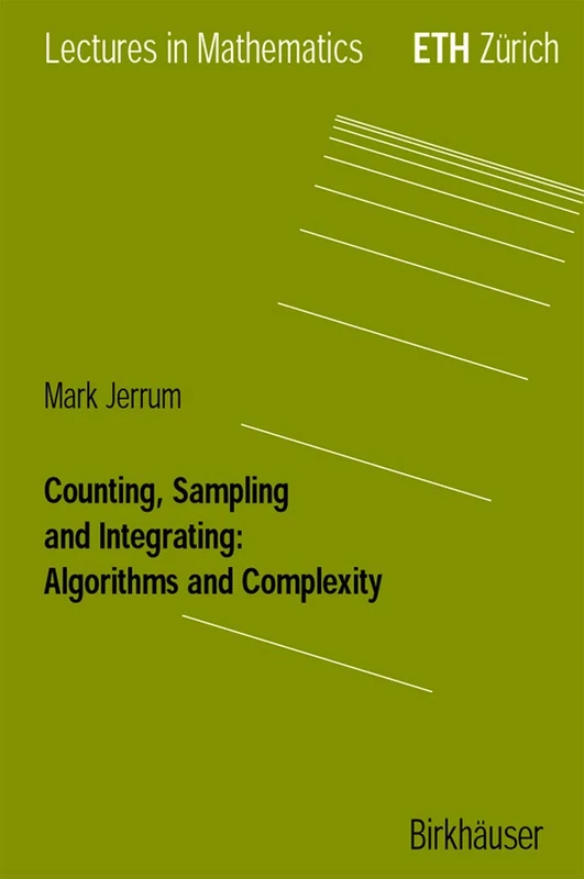 Counting, Sampling and Integrating: Algorithms and Complexity (Lectures in Mathematics. ETH Zürich)