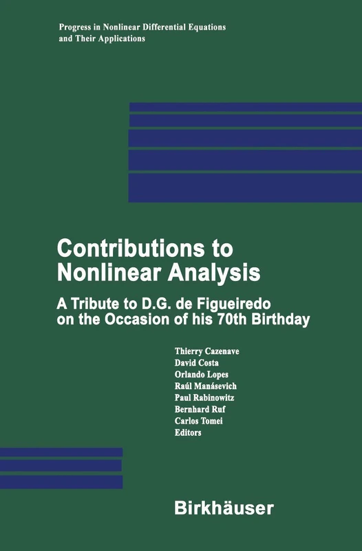 Contributions to Nonlinear Analysis: A Tribute to D.G. de Figueiredo on the Occasion of his 70th Birthday: 66 (Progress in Nonlinear Differential Equations and Their Applications, 66)