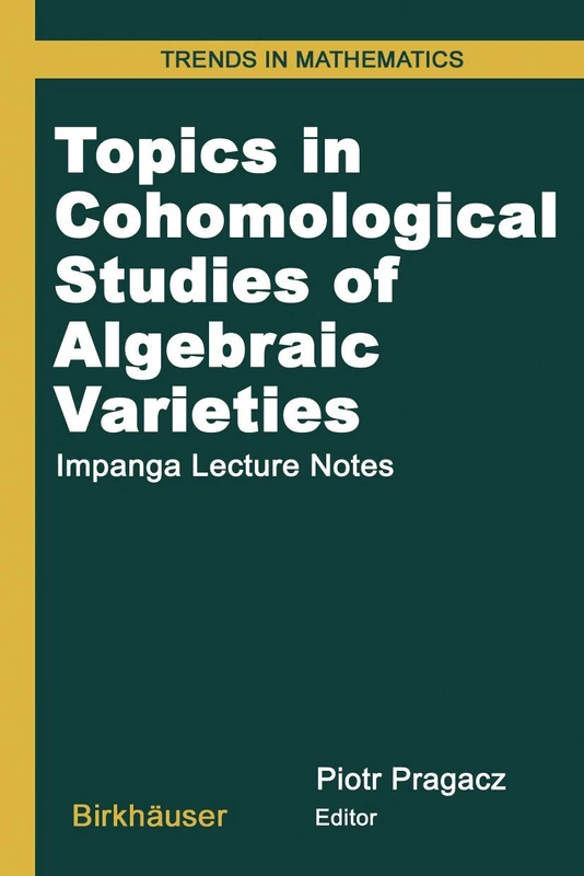 Topics in Cohomological Studies of Algebraic Varieties: Impanga Lecture Notes (Trends in Mathematics)