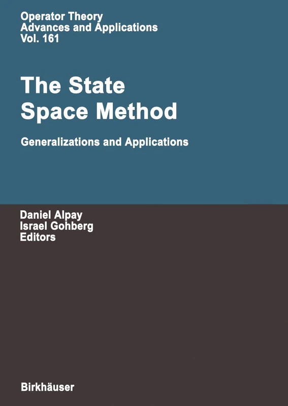 The State Space Method: Generalizations and Applications: 161 (Linear Operators and Linear Systems)
