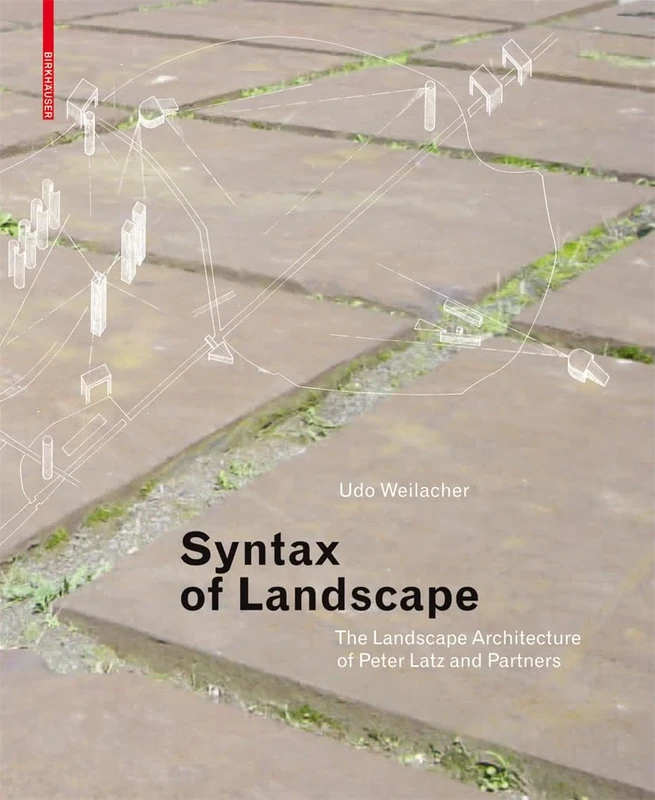 Syntax of Landscape: The Landscape Architecture of Peter Latz and Partners - Image 1