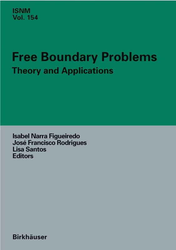 Free Boundary Problems: Theory and Applications: 154 (International Series of Numerical Mathematics, 154)