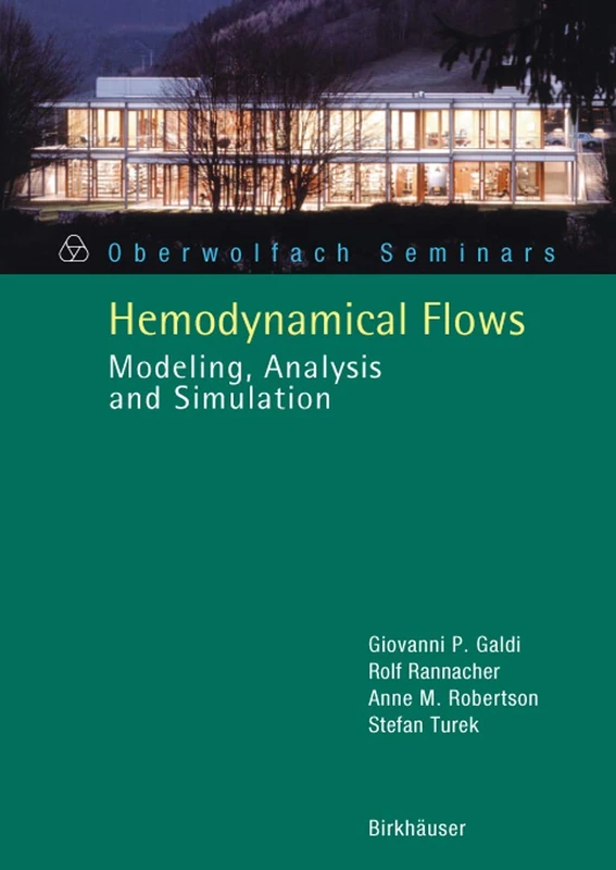 Hemodynamical Flows: Modeling, Analysis and Simulation: 37 (Oberwolfach Seminars, 37)