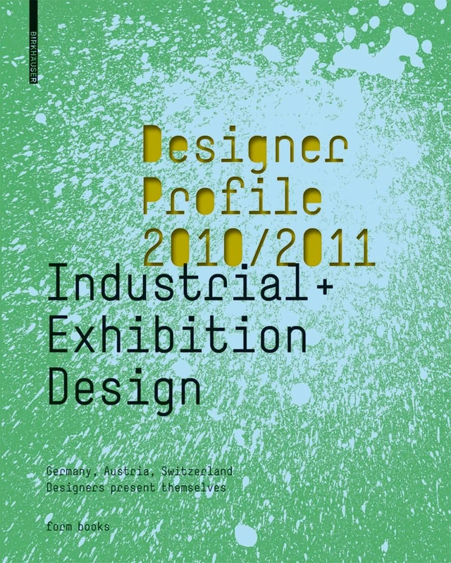 Designer Profile 2008/2009, Vol. 2: Germany, Austria, Switzerland Designers Present Themselves - Industrial + Exhibition Design: Industrial + ... Switzerland / Designers Present Themselves