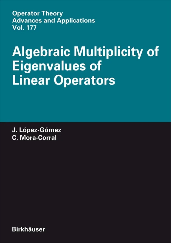 Algebraic Multiplicity of Eigenvalues of Linear Operators: 177 (Operator Theory: Advances and Applications, 177)