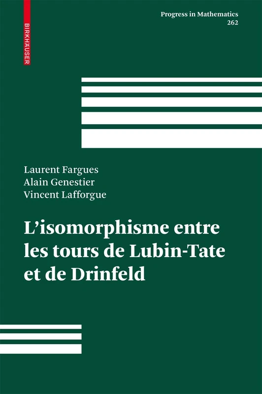 L'isomorphisme entre les tours de Lubin-Tate et de Drinfeld: 262 (Progress in Mathematics, 262)