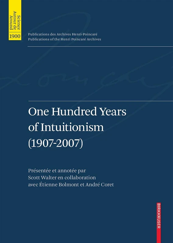 One Hundred Years of Intuitionism (1907-2007): The Cerisy Conference: 1900 (Science autour de / around 1900)