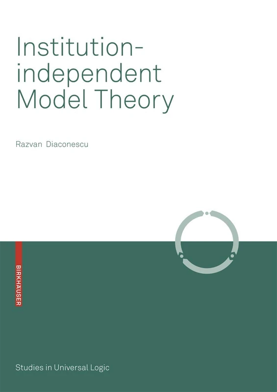 Institution-independent Model Theory (Studies in Universal Logic) - Image 1