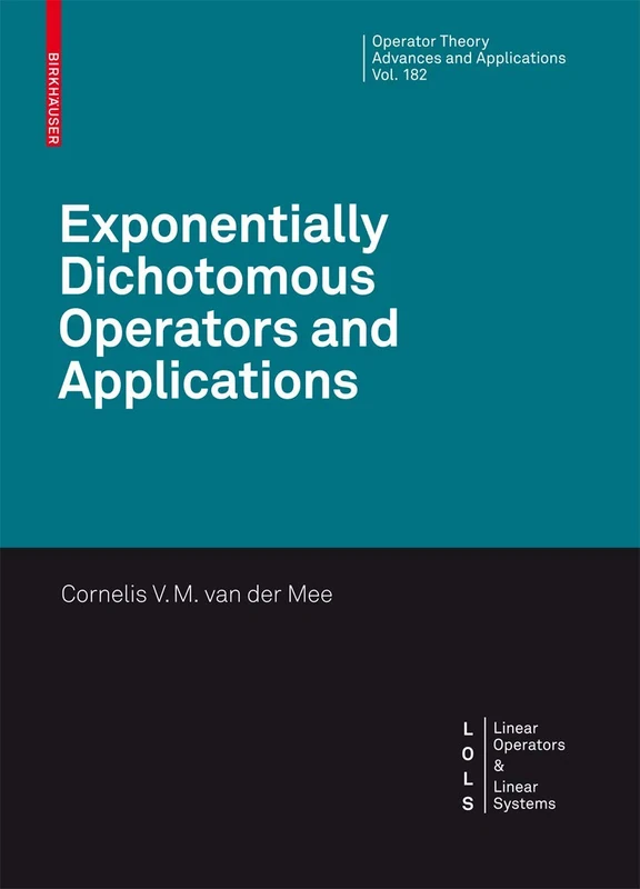 Exponentially Dichotomous Operators and Applications: 182 (Linear Operators and Linear Systems)