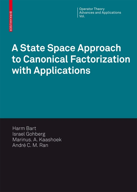 A State Space Approach to Canonical Factorization with Applications: 200 (Operator Theory: Advances and Applications, 200)