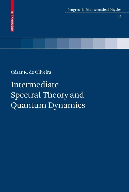 Intermediate Spectral Theory and Quantum Dynamics: 54 (Progress in Mathematical Physics, 54)