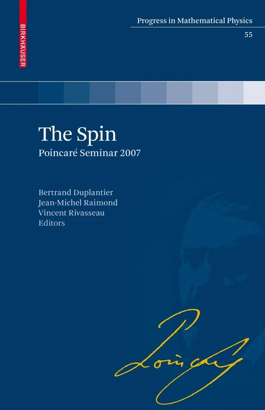 The Spin: Poincaré Seminar 2007: 55 (Progress in Mathematical Physics, 55)