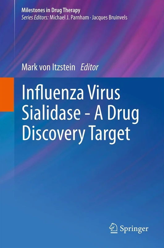 Influenza Virus Sialidase - A Drug Discovery Target (Milestones in Drug Therapy)