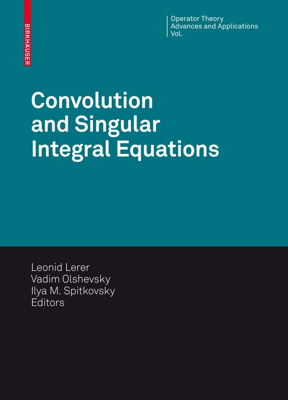 Convolution Equations and Singular Integral Operators: Selected Papers: 206 (Operator Theory: Advances and Applications, 206)