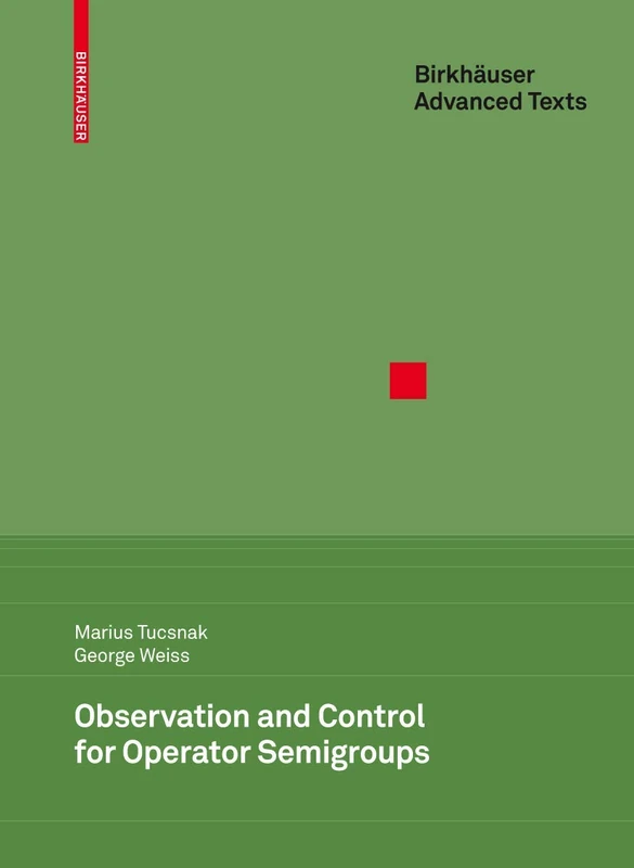 Observation and Control for Operator Semigroups (Birkhäuser Advanced Texts Basler Lehrbücher)