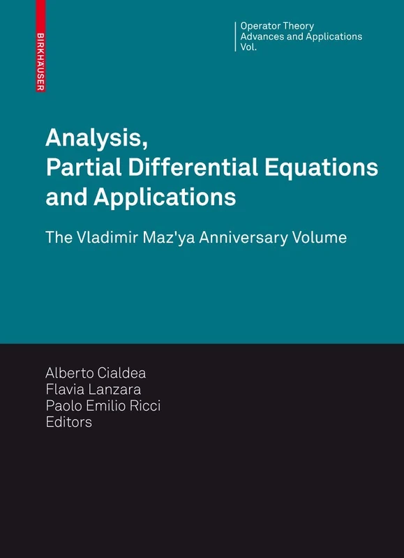 Analysis, Partial Differential Equations and Applications: The Vladimir Maz'ya Anniversary Volume: 193 (Operator Theory: Advances and Applications, 193)