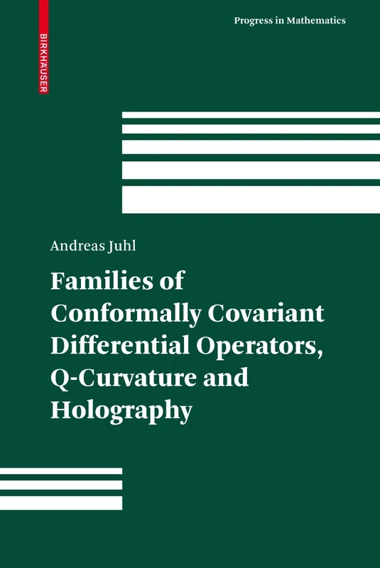 Families of Conformally Covariant Differential Operators, Q-Curvature and Holography: 275 (Progress in Mathematics, 275)