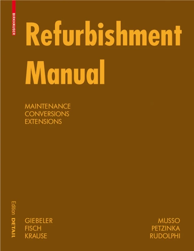 Refurbishment Manual (Construction Manuals (Englisch)): Maintenance, Conversions, Extensions
