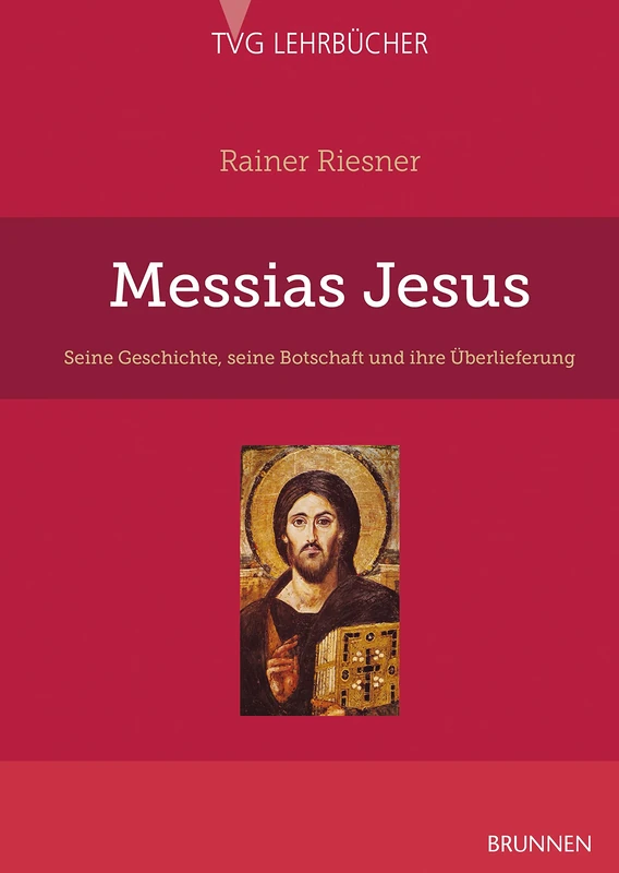 Messias Jesus: Seine Geschichte, seine Botschaft und ihre Überlieferung