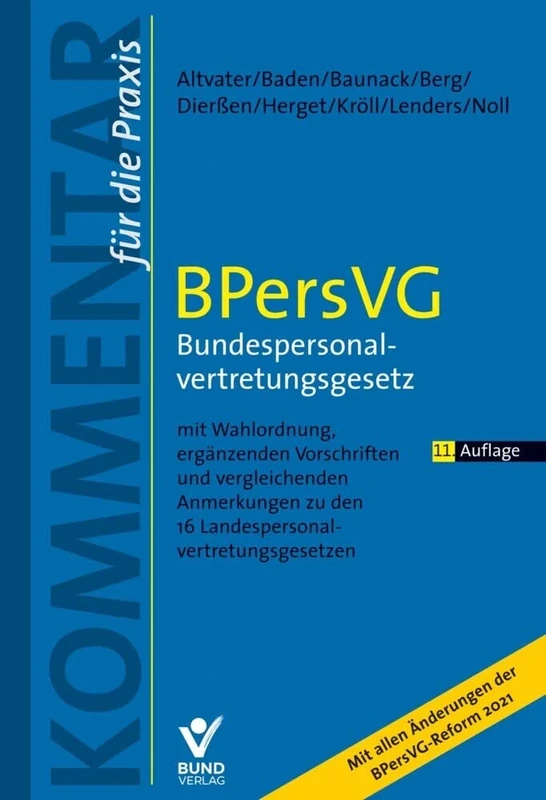 BPersVG - Bundespersonalvertretungsgesetz: mit Wahlordnung, ergänzenden Vorschriften und vergleichenden Anmerkungen zu den 16 Landespersonalvertretungsgesetzen