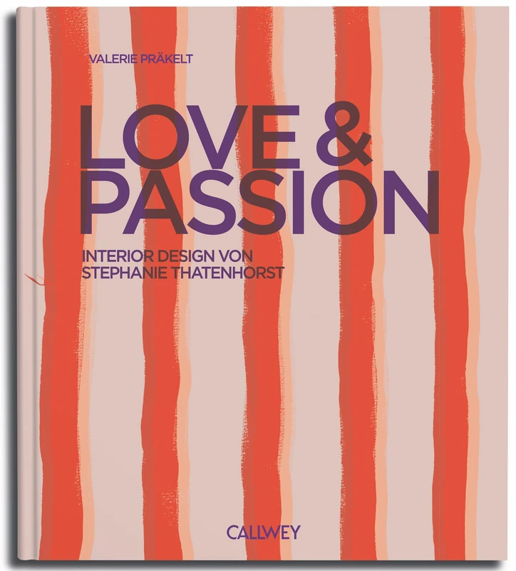 Love & Passion: Interior Design von Stephanie Thatenhorst