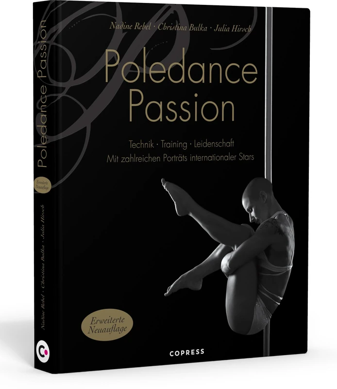 Poledance Passion - Technik, Training, Leidenschaft: Schritt-für-Schritt-Anleitungen zu 200 Pole Dance Figuren. Mit Porträts internationaler Pole Ikonen. - Image 1