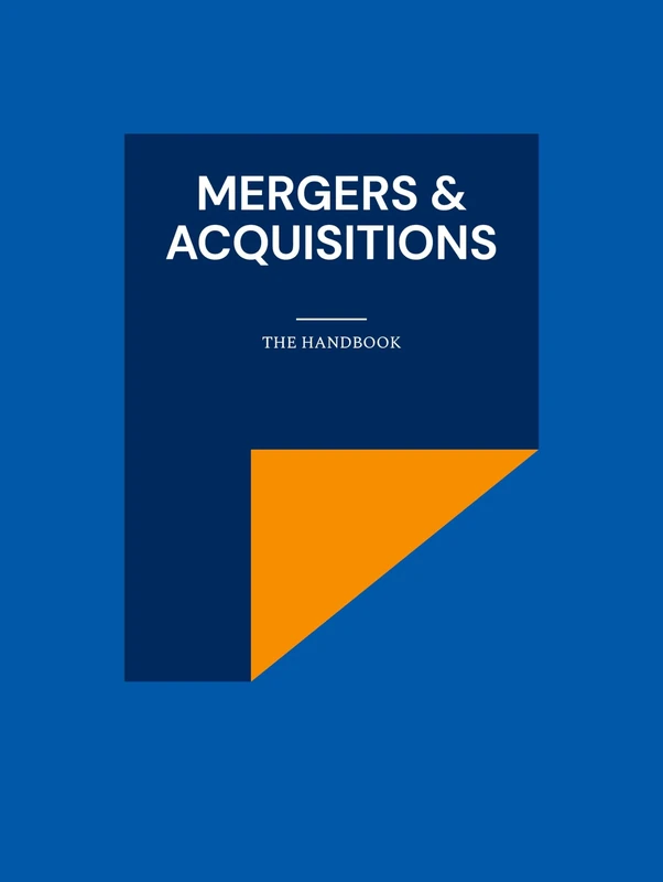 Mergers & Acquisitions: The Handbook