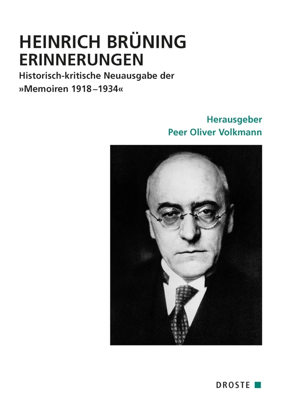 Heinrich Brüning Erinnerungen: Historisch-kritische Neuausgabe der 'Memoiren 1918-1934'
