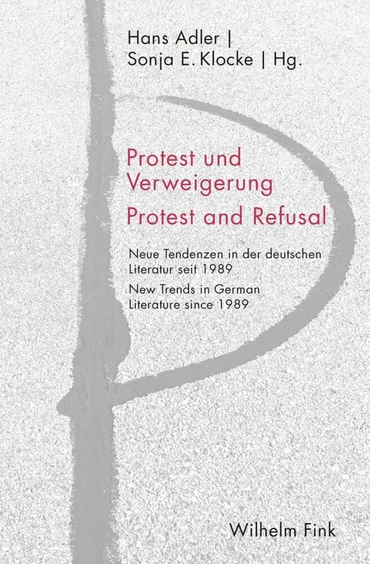 Protest und Verweigerung Protest and Refusal: Neue Tendenzen in der deutschen Literatur seit 1989 New Trends in German Literature since 1989 - Image 1