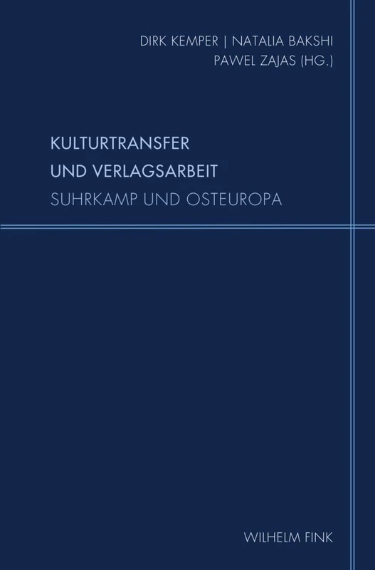 Kulturtransfer und Verlagsarbeit: Suhrkamp und Osteuropa