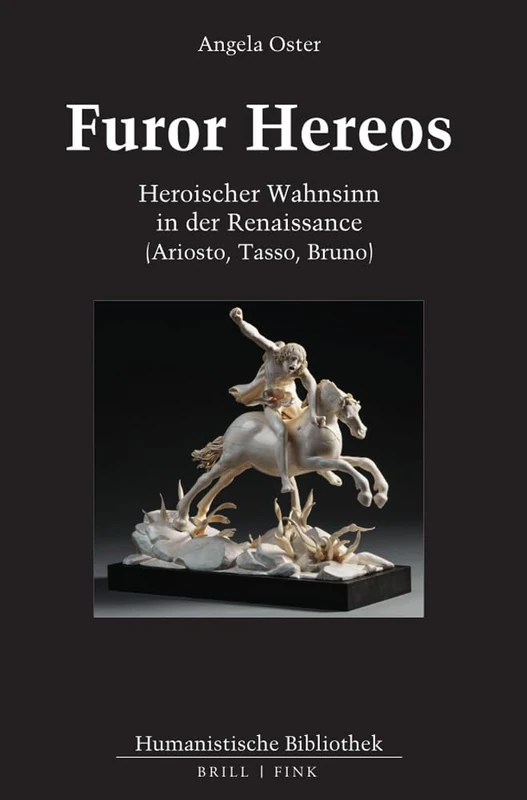 Furor Hereos: Heroischer Wahnsinn in Der Renaissance (Ariosto, Tasso, Bruno): 66 (Humanistische Bibliothek Reihe I: Abhandlungen) - Image 1