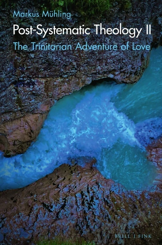 Post-Systematic Theology II: The Trinitarian Adventure of Love - Ecological Ways of Creation, Humaning and Its Displacement