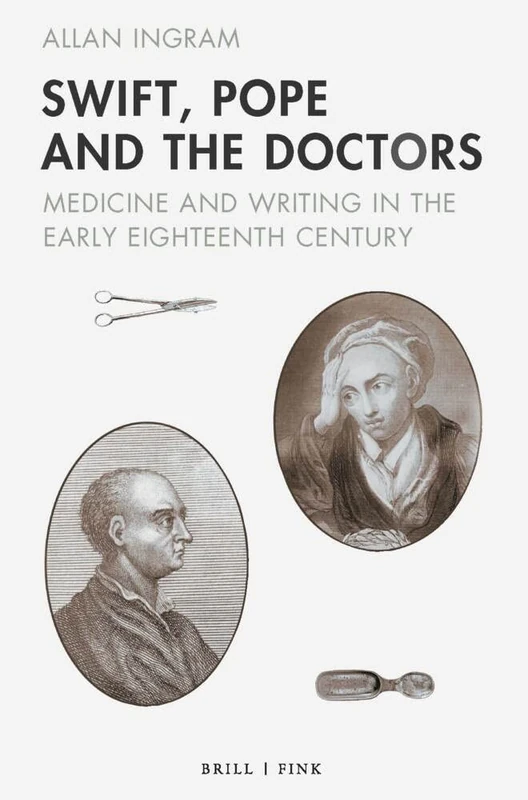 Swift, Pope and the Doctors: Medicine and Writing in the Early Eighteenth Century