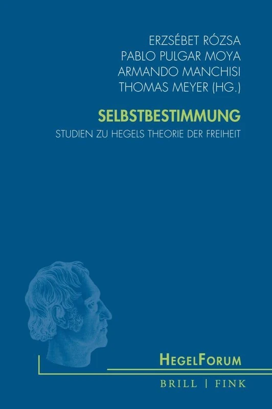 Selbstbestimmung: Studien Zu Hegels Theorie Der Freiheit (Hegelforum, Studien)