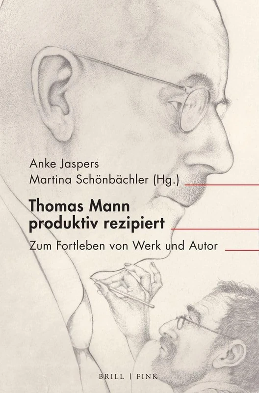 Thomas Mann Produktiv Rezipiert: Zum Fortleben Von Werk Und Autor