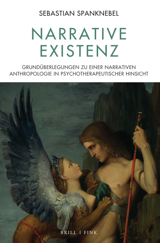 Narrative Existenz: Grunduberlegungen Zu Einer Narrativen Anthropologie in Psychotherapeutischer Hinsicht (Contemporary Perspectives in European ... Perspektiven Europaischer Philosophie, 4)