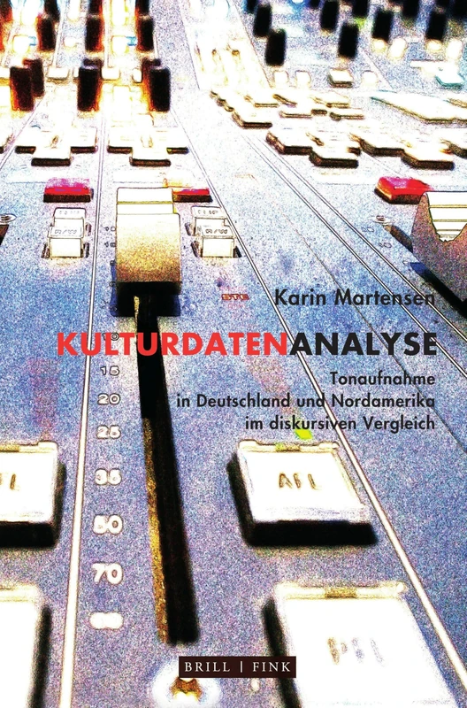 Kulturdatenanalyse: Tonaufnahme in Deutschland Und Nordamerika Im Diskursiven Vergleich