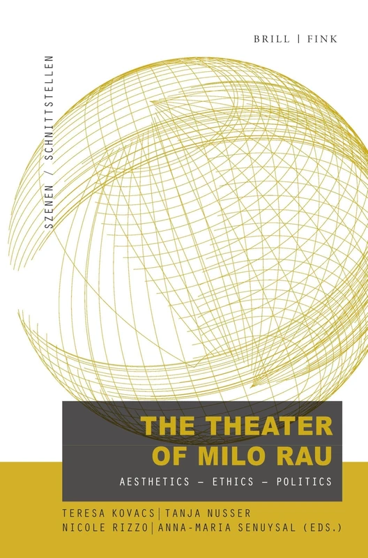 The Theatre of Milo Rau: Aesthetics - Ethics - Politics