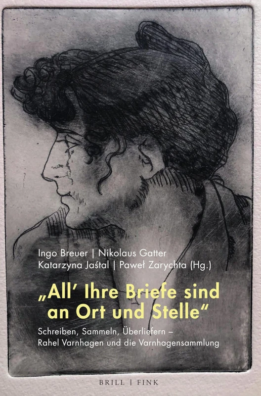 "All' Ihre Briefe sind an Ort und Stelle": Schreiben, Sammeln, Überliefern - Rahel Varnhagen und die Varnhagensammlung - Image 1
