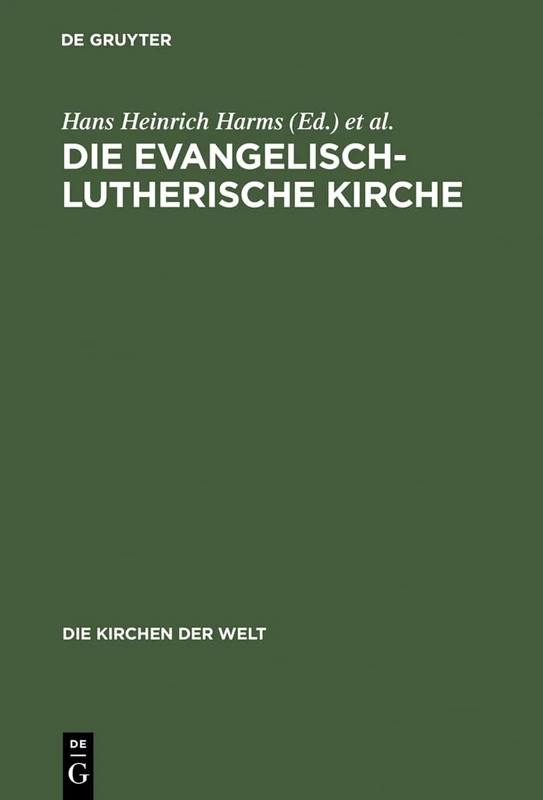 Die Evangelisch-Lutherische Kirche: Vergangenheit Und Gegenwart: 15 (Die Kirchen Der Welt)