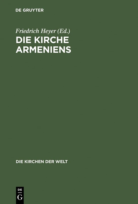 Die Kirche Armeniens: Eine Volkskirche Zwischen Ost Und West: 18 (Die Kirchen Der Welt)